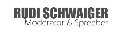 Rudi Schwaiger – Moderator und Sprecher
